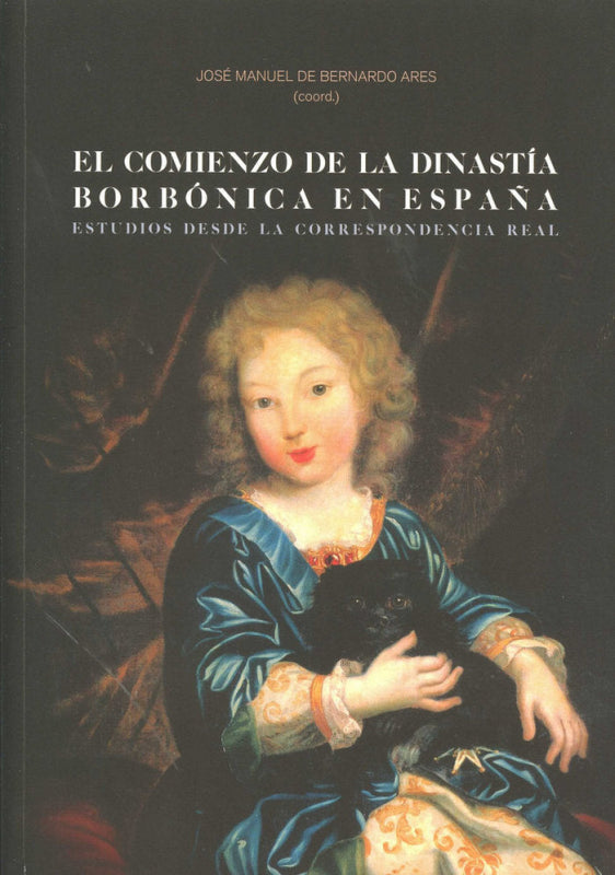 El Comienzo De La Dinastía Borbónica En España Libro