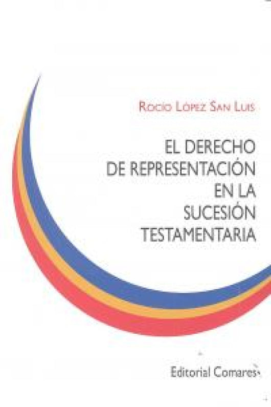 El Derecho De Representacion En La Sucesion Testamentaria. Libro