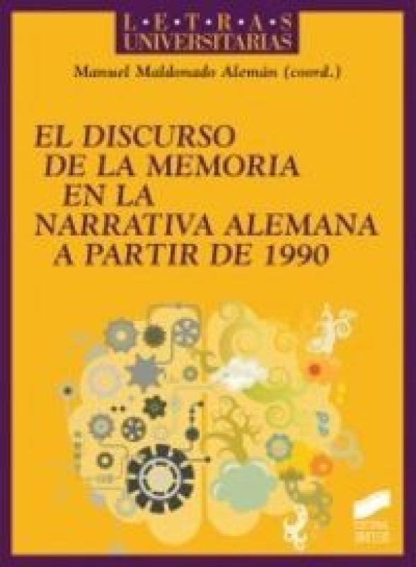 El Discurso De La Memoria En Narrativa Alemana A Partir 1990 Libro