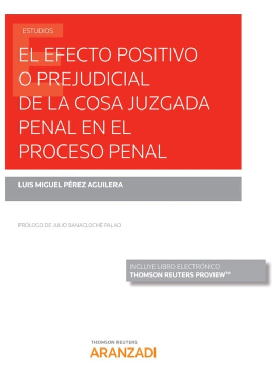 El Efecto Positivo O Prejudicial De La Cosa Juzgada Penal En El Proceso (Papel + E-Book) Libro