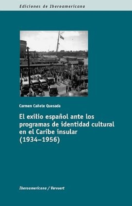 El Exilio Español Ante Los Programas De Identidad Cultural En Caribe Insular Libro