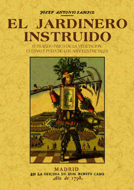 El Jardinero Instruido O Tratado Fisico De La Vegetacion Cultivo Y Poda Los Arboles Frutales Libro