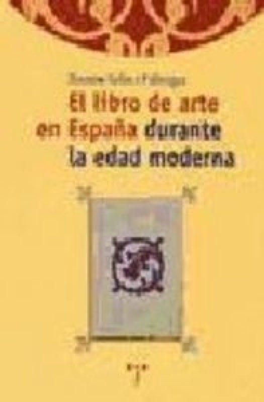 El Libro De Arte En España Durante La Edad Moderna Libro