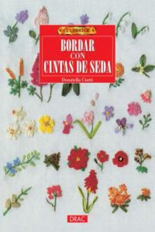 El Libro De Bordar Con Cintas De Seda Libro