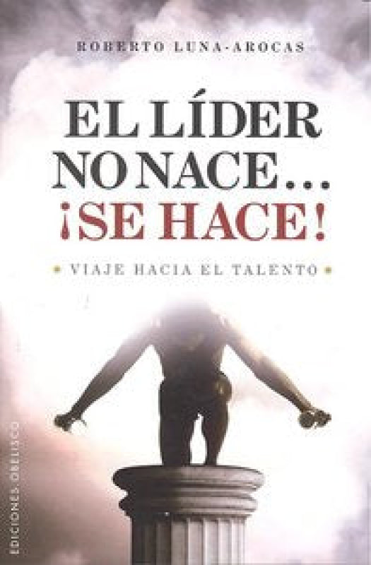 El Lider No Nace...¡se Hace! Libro