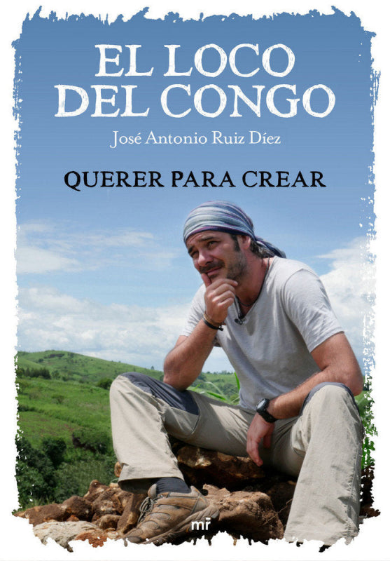 El Loco Del Congo. Querer Para Crear Libro