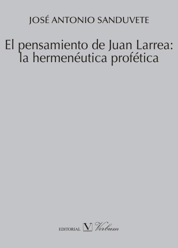 El Pensamiento De Juan Larrea: La Hermenéutica Profética Libro