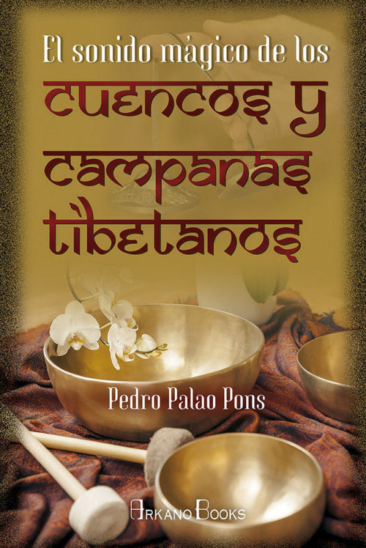 El Sonido Mágico De Los Cuencos Y Campanas Tibetanos Libro