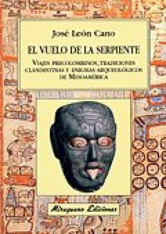 El Vuelo De La Serpiente. Viajes Precolombinos Tradiciones Clandestinas Y Enigmas Arqueológicos