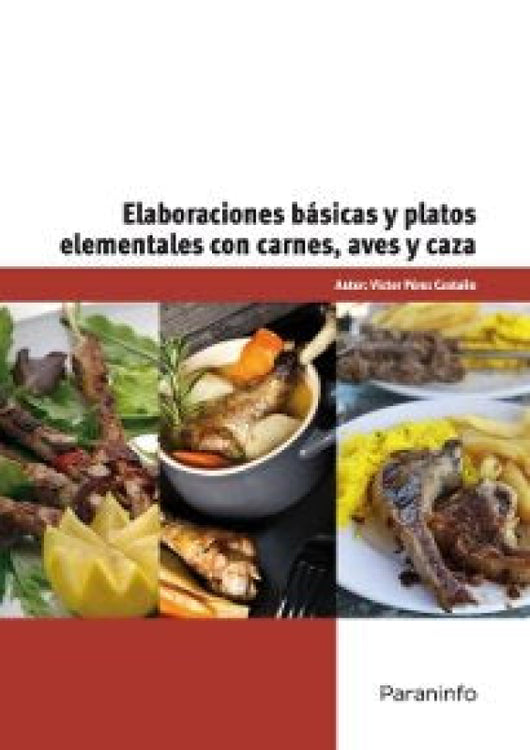 Elaboraciones Básicas Y Platos Elementales Con Carnes Aves Caza Libro