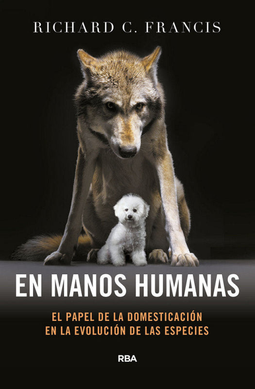 En Manos Humanas. El Papel De La Domesticación En Evolución Las Especies. Libro