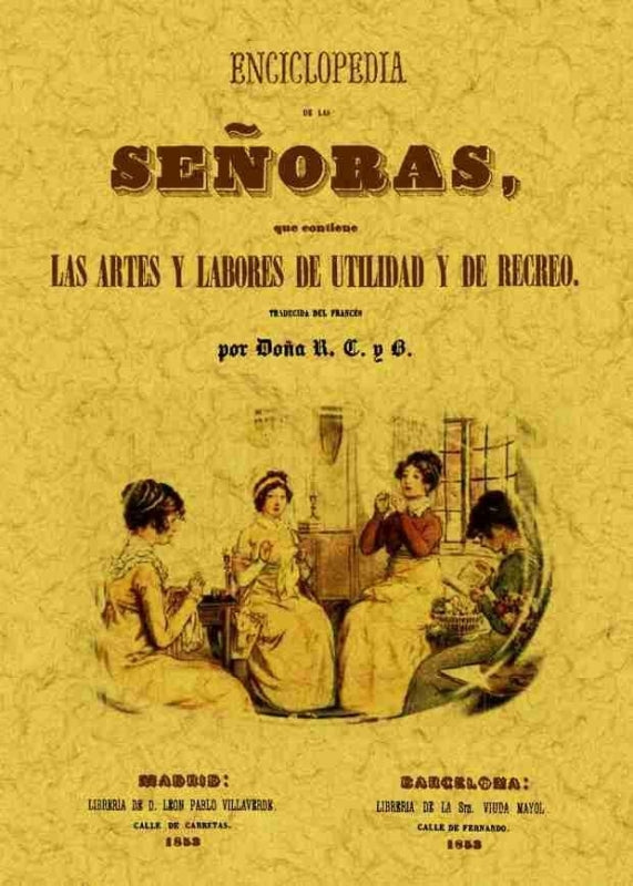 Encliclopedia De Las Señoras Que Contiene Artes Y Labores Utilidad Recreo Libro