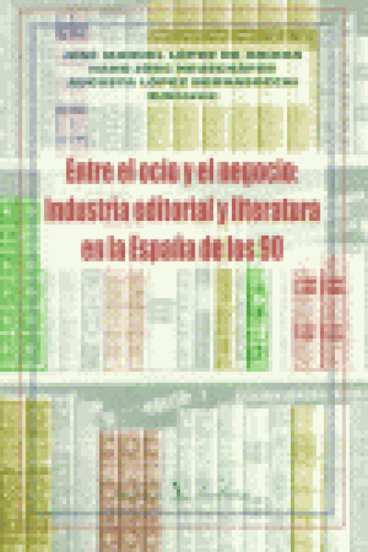 Entre El Ocio Y Negocio: Industria Editorial Literatura En La España De Los 90 Libro