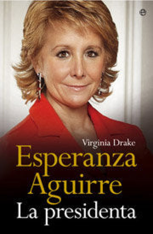 Esperanza Aguirre La Presidenta Libro