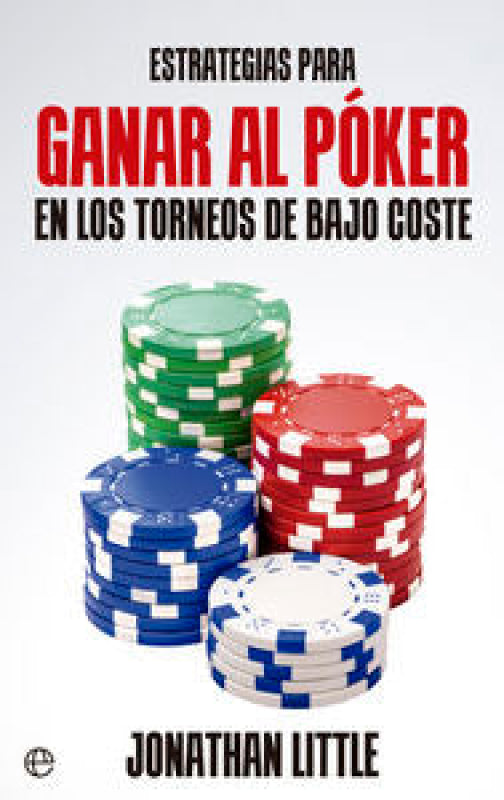 Estrategias Para Ganar Al Póker En Los Torneos De Bajo Coste Libro