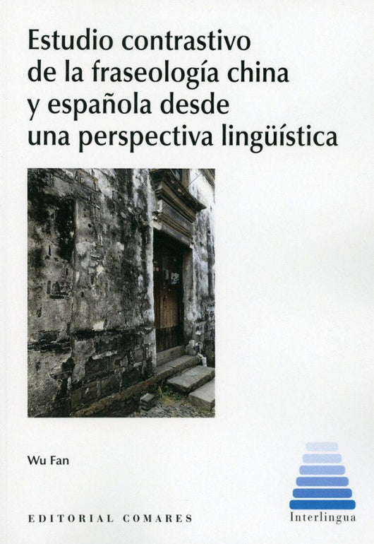 Estudio Contrastivo De La Fraseología China Y Española Desde Una Perspectiva Lingüística Libro