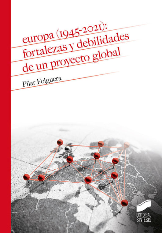 Europa (1945-2021): Fortalezas Y Debilidades De Un Proyecto Global Libro