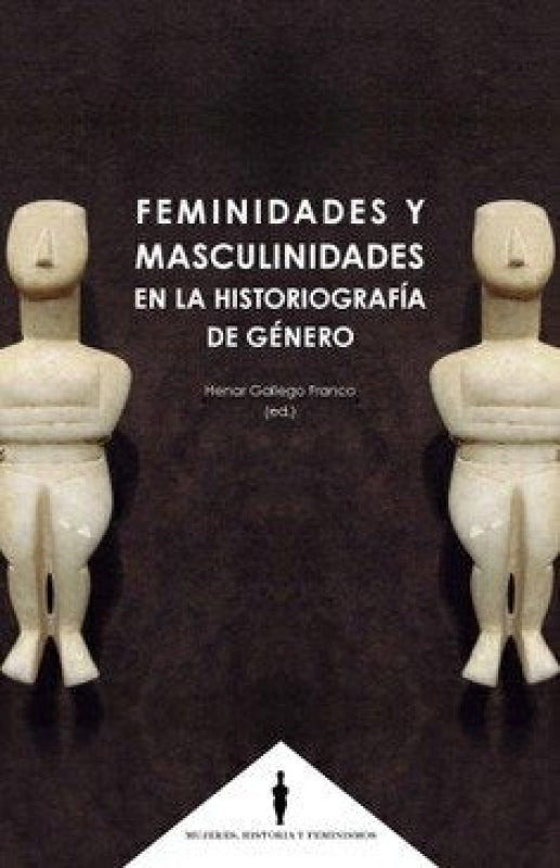 Feminidades Y Masculinidades En La Historiografía De Género Libro