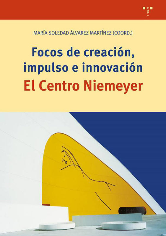 Focos De Creación Impulso En Innovación. El Centro Niemeyer Libro