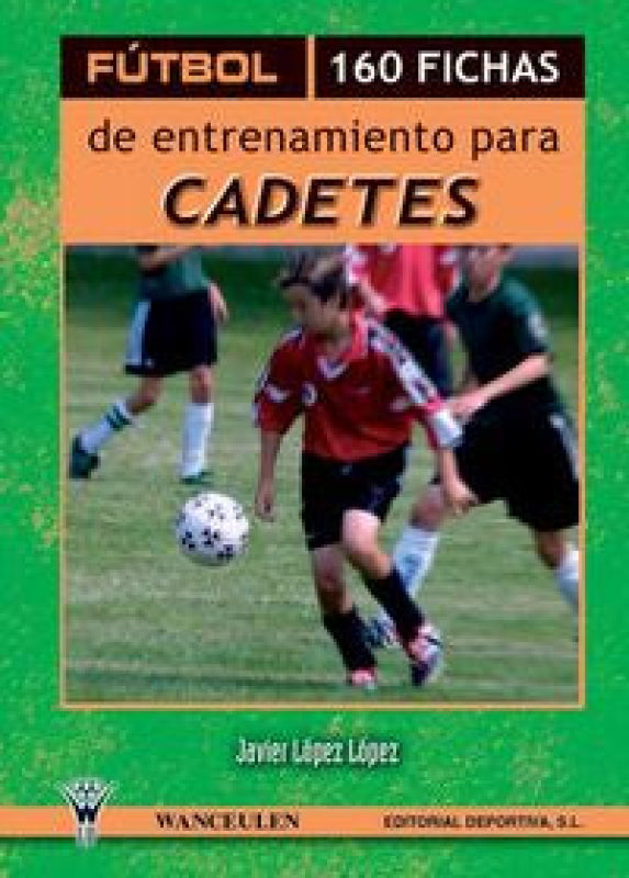 Fútbol 160 Fichas De Entrenamiento Para Cadetes Libro