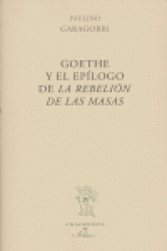 Goethe Y El Epilogo Rebelion De Las Masas Libro