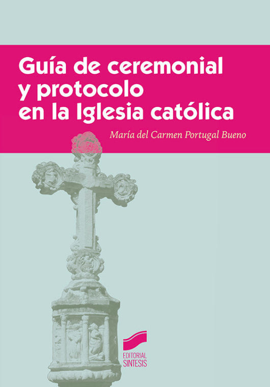 Guía De Ceremonial Y Protocolo En La Iglesia Católica Libro