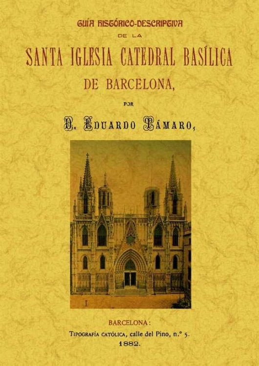 Guia Histórico-Descriptiva De La Santa Iglesia Catedral Basílica Barcelona. Libro