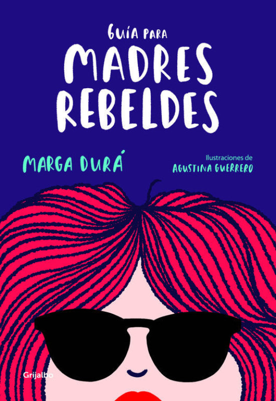 Guía Para Madres Rebeldes Libro