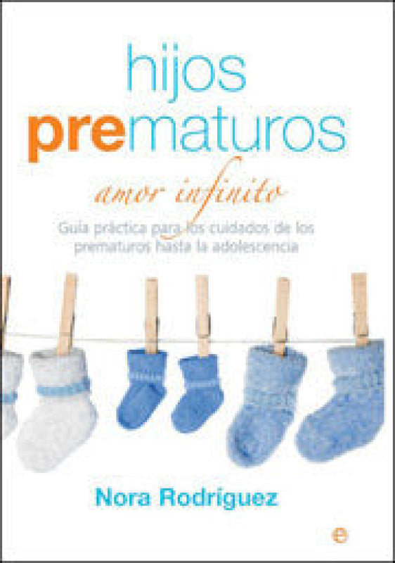 Guia Practica Cuidado Prematuros Hasta La Adolescencia Libro