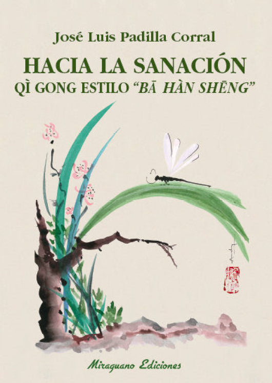 Hacia La Sanación. Qi Gong Estilo Ba Han Seng Libro