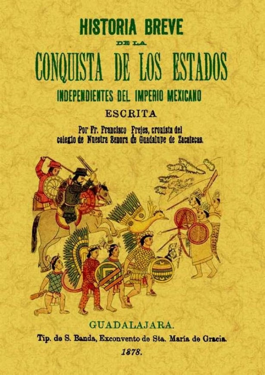 Historia Breve De La Conquista Los Estados Independientes Del Imperio Mejicano Libro