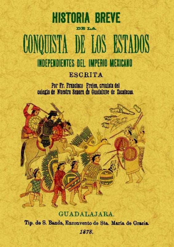 Historia Breve De La Conquista Los Estados Independientes Del Imperio Mejicano Libro