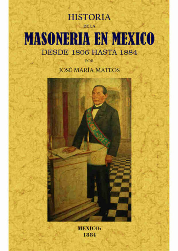 Historia De La Masoneria En Mexico Desde 1806 Hasta 1884 Libro