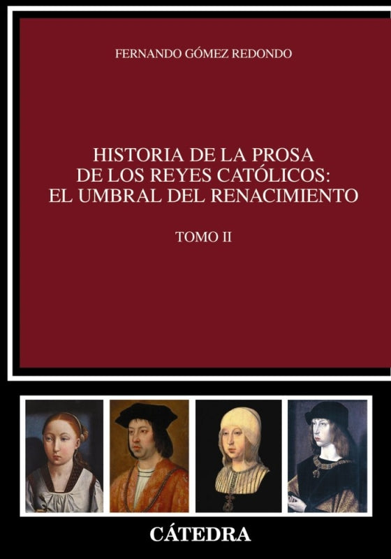 Historia De La Prosa Los Reyes Católicos: El Umbral Del Renacimiento. Tomo Ii Libro