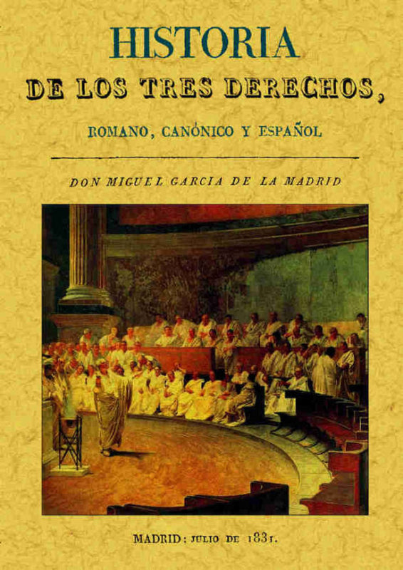 Historia De Los Tres Derechos Romano Canónico Y Español Libro