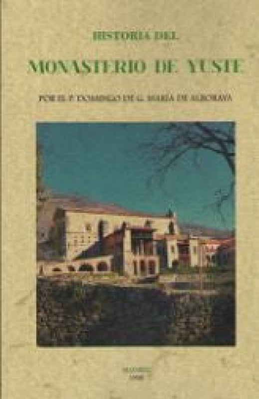 Historia Del Monasterio De Yuste Libro