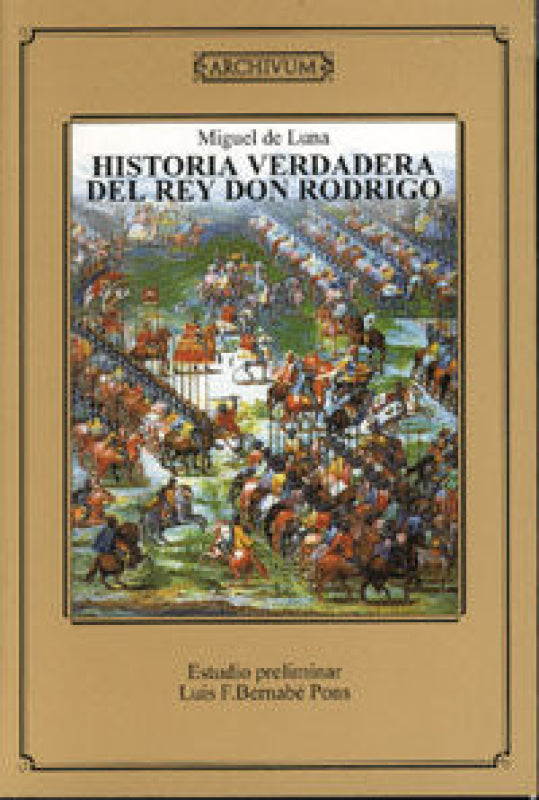 Historia Verdadera Del Rey Don Rodrigo Libro