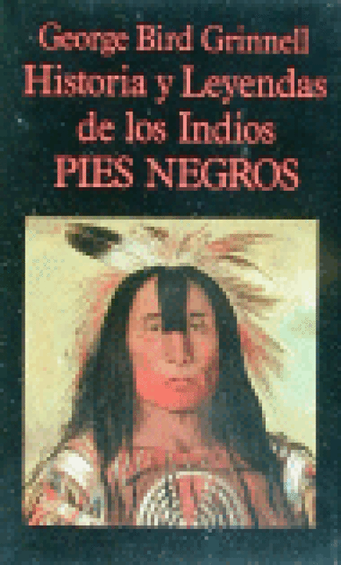 Historia Y Leyendas De Los Indios Pies Negros Libro