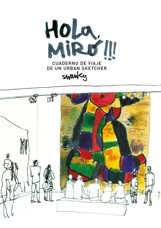 Hola Miró!!! Cuaderno De Viaje Un Urban Sketcher Libro