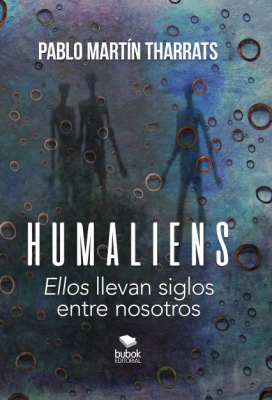 Humaliens: Ellos Llevan Siglos Entre Nosotros Libro