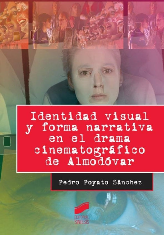 Identidad Visual Y Forma Narrativa En El Drama Cinematográfico De Almodóvar Libro