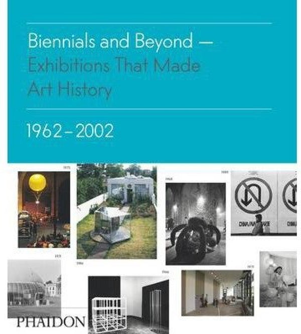 (Ii) Biennials And Beyond Exhibitions That Made Art History Vol.ii: 1962-2002 Libro