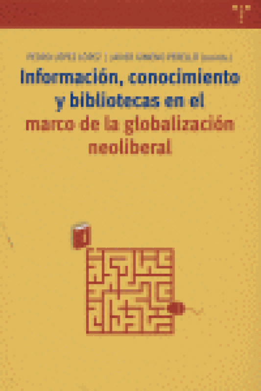 Información Conocimiento Y Bibliotecas En El Marco De La Globalización Neoliberal Libro