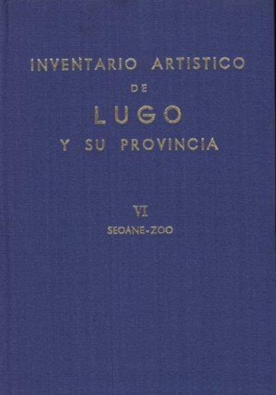 Inventario Artístico De Lugo Y Su Provincia. Tomo Vi:  Sedane-Zoo Libro