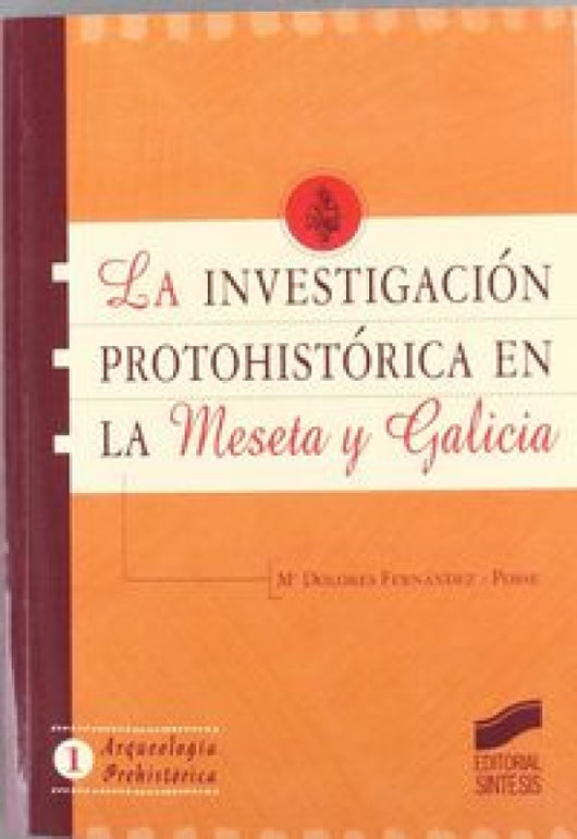 Investigación Protohistórica En La Meseta Y Galicia Libro