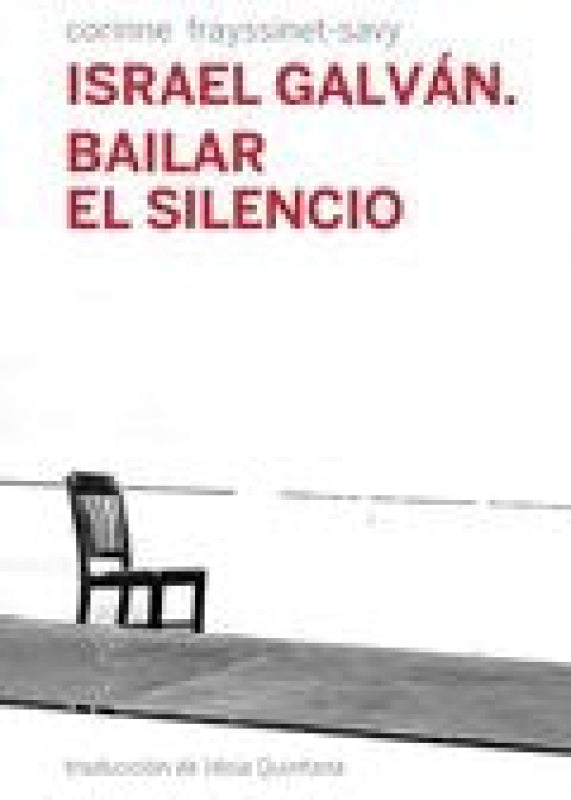 Israel Galván. Bailar El Silencio Libro