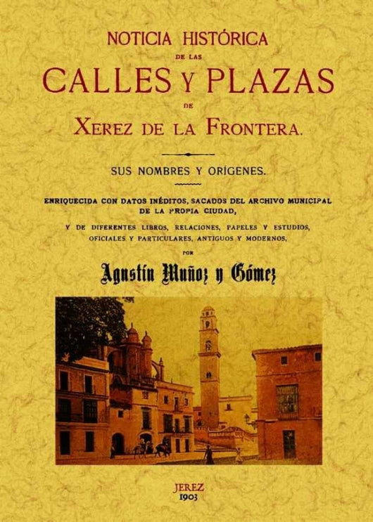 Jerez De La Frontera. Noticia Histórica Las Calles Y Plazas Libro