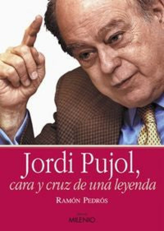 Jordi Pujol Cara Y Cruz De Una Leyenda Libro