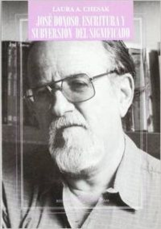 José Donoso. Escritura Y Subversión Del Significado Libro