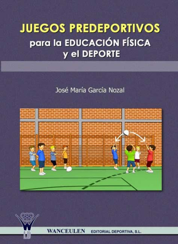 Juegos Predeportivos Para La Educación Física Y El Deporte Libro